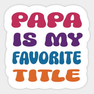 Mens Papa is my favorite title funny tee for fathers Sticker